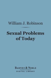 Cover image: Sexual Problems of Today (Barnes & Noble Digital Library) 9781411462809