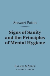 Cover image: Signs of Sanity and the Principles of Mental Hygiene (Barnes & Noble Digital Library) 9781411462816