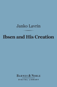 Cover image: Ibsen and His Creation (Barnes & Noble Digital Library) 9781411462847
