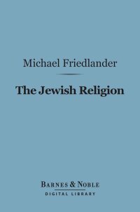 Cover image: The Jewish Religion (Barnes & Noble Digital Library) 9781411463363