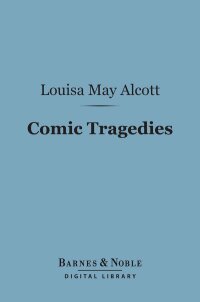 Cover image: Comic Tragedies (Barnes & Noble Digital Library) 9781411463486