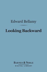 Cover image: Looking Backward (Barnes & Noble Digital Library) 9781411463509