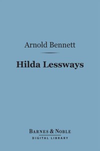 Imagen de portada: Hilda Lessways (Barnes & Noble Digital Library) 9781411463585