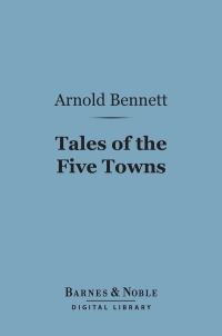 Cover image: Tales of the Five Towns (Barnes & Noble Digital Library) 9781411463677