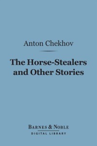 Imagen de portada: The Horse-Stealers and Other Stories (Barnes & Noble Digital Library) 9781411463837