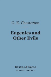 Immagine di copertina: Eugenics and Other Evils (Barnes & Noble Digital Library) 9781411463912