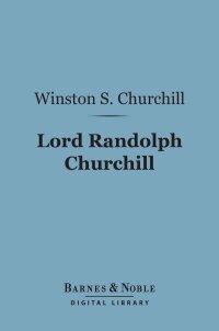 Cover image: Lord Randolph Churchill (Barnes & Noble Digital Library) 9781411463936