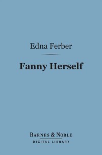 Imagen de portada: Fanny Herself (Barnes & Noble Digital Library) 9781411463974