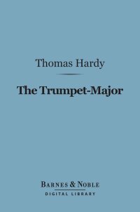 Cover image: The Trumpet-Major (Barnes & Noble Digital Library) 9781411464063