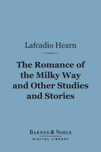 Omslagafbeelding: The Romance of the Milky Way and Other Studies and Stories (Barnes & Noble Digital Library) 9781411464070