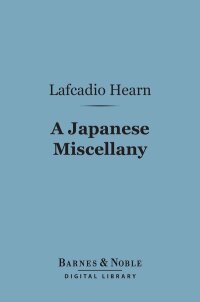 Omslagafbeelding: A Japanese Miscellany (Barnes & Noble Digital Library) 9781411464094