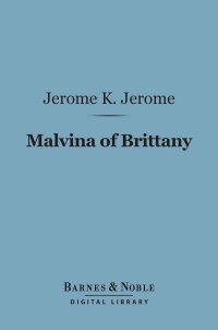 Immagine di copertina: Malvina of Brittany (Barnes & Noble Digital Library) 9781411464216