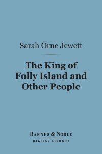 صورة الغلاف: The King of Folly Island and Other People (Barnes & Noble Digital Library) 9781411464230