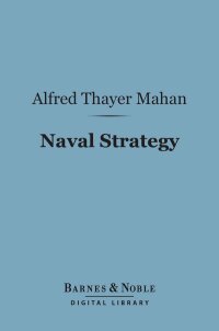 صورة الغلاف: Naval Strategy (Barnes & Noble Digital Library) 9781411464315