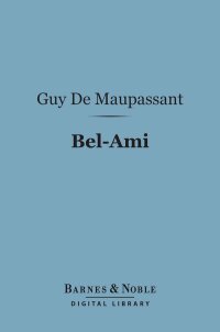 Titelbild: Bel-Ami (Barnes & Noble Digital Library) 9781411464322