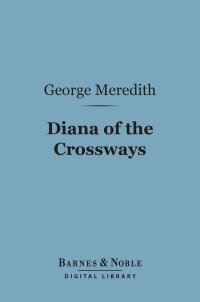 Omslagafbeelding: Diana of the Crossways (Barnes & Noble Digital Library) 9781411464339