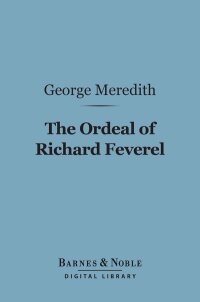 Cover image: The Ordeal of Richard Feverel (Barnes & Noble Digital Library) 9781411464353