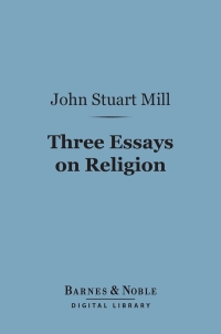 Omslagafbeelding: Three Essays on Religion (Barnes & Noble Digital Library) 9781411464377