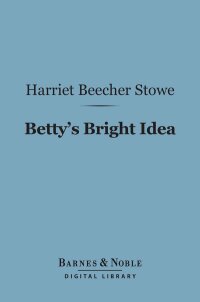 Imagen de portada: Betty's Bright Idea (Barnes & Noble Digital Library) 9781411464568