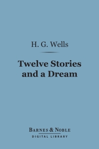 Cover image: Twelve Stories and a Dream (Barnes & Noble Digital Library) 9781411464711