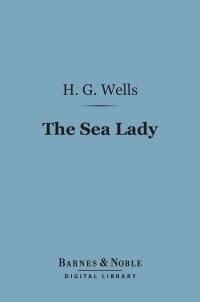 Cover image: The Sea Lady (Barnes & Noble Digital Library) 9781411464735