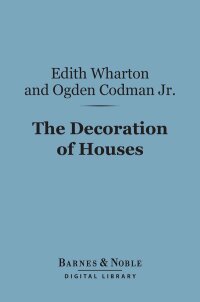 Omslagafbeelding: The Decoration of Houses (Barnes & Noble Digital Library) 9781411464803