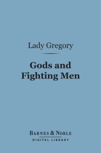 Cover image: Gods and Fighting Men (Barnes & Noble Digital Library) 9781411464810