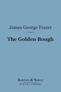 Cover image: The Golden Bough (Barnes & Noble Digital Library) 9781411464964