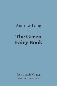 Imagen de portada: The Green Fairy Book (Barnes & Noble Digital Library) 9781411465220