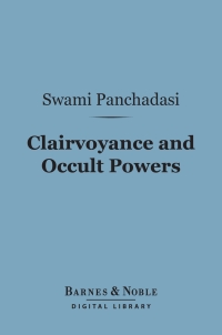 صورة الغلاف: Clairvoyance and Occult Powers (Barnes & Noble Digital Library) 9781411465268