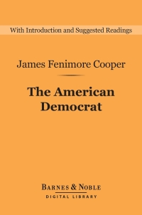 Cover image: The American Democrat (Barnes & Noble Digital Library) 9781411466012