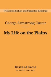 Cover image: My Life on the Plains (Barnes & Noble Digital Library) 9781411466210