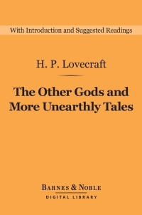 Cover image: The Other Gods and More Unearthly Tales (Barnes & Noble Digital Library) 9781411466319