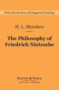 صورة الغلاف: The Philosophy of Friedrich Nietzsche (Barnes & Noble Digital Library) 9781411466425