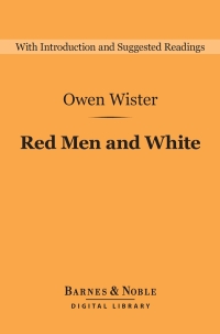 表紙画像: Red Men and White (Barnes & Noble Digital Library) 9781411466616
