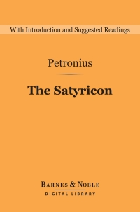 Cover image: The Satyricon (Barnes & Noble Digital Library) 9781411466708