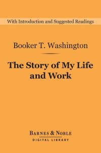 Cover image: The Story of My Life and Work (Barnes & Noble Digital Library) 9781411466920