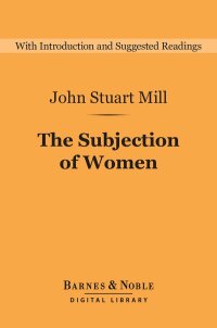 Cover image: The Subjection of Women (Barnes & Noble Digital Library) 9781411466937