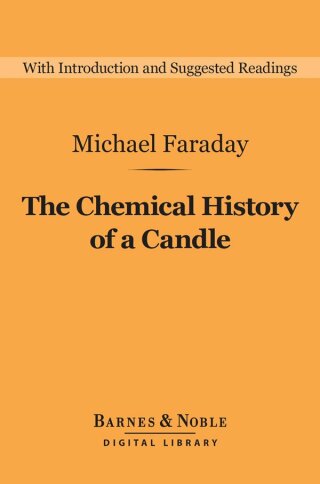 Cover image: The Chemical History of a Candle (Barnes & Noble Digital Library) 9781411467415