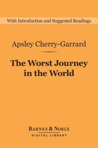 表紙画像: The Worst Journey in the World (Barnes & Noble Digital Library) 9781411467590