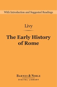 Cover image: Early History of Rome (Barnes & Noble Digital Library) 9781411467828