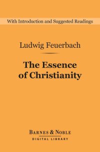 صورة الغلاف: The Essence of Christianity (Barnes & Noble Digital Library) 9781411467934