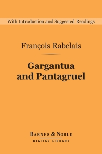 Cover image: Gargantua and Pantagruel (Barnes & Noble Digital Library) 9781411468139