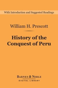 Cover image: History of the Conquest of Peru (Barnes & Noble Digital Library) 9781411468290