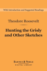 Imagen de portada: Hunting the Grisly and Other Sketches (Barnes & Noble Digital Library) 9781411468351
