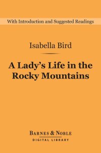 صورة الغلاف: A Lady's Life in the Rocky Mountains (Barnes & Noble Digital Library) 9781411468573