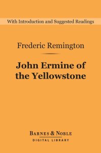 صورة الغلاف: John Ermine of the Yellowstone (Barnes & Noble Digital Library) 9781411468740