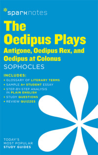 Cover image: The Oedipus Plays: Antigone, Oedipus Rex, Oedipus at Colonus SparkNotes Literature Guide 9781586634025