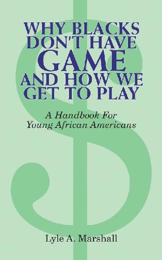 Cover image: Why Blacks Don't Have Game and How We Get to Play 9781412075886