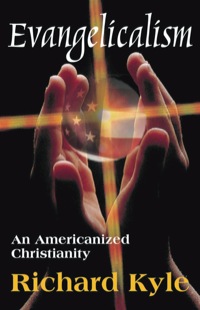 Cover image: Evangelicalism 1st edition 9780765803245